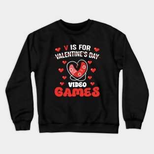 V is For Video Games Outfits, Funny Valentines Day Gamer Boy Crewneck Sweatshirt